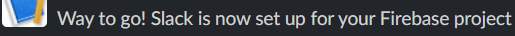Firebase Webhook Integration - Message on Slack for successful Integration of Firebase Webhooks with Slack